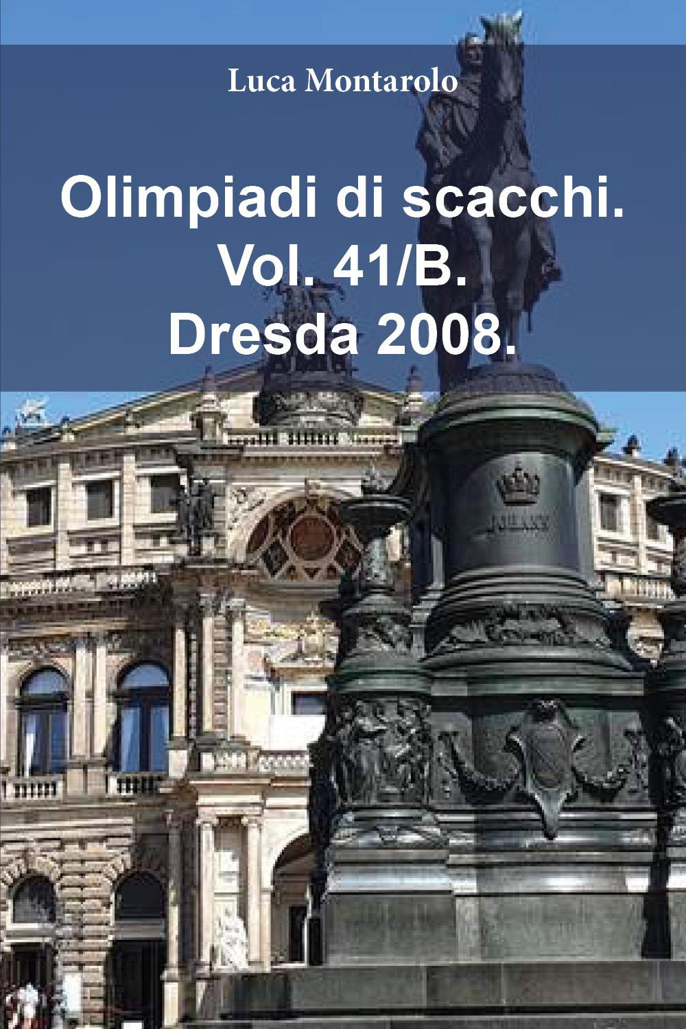 Olimpiadi di scacchi. Vol. 41/B: Dresda 2008