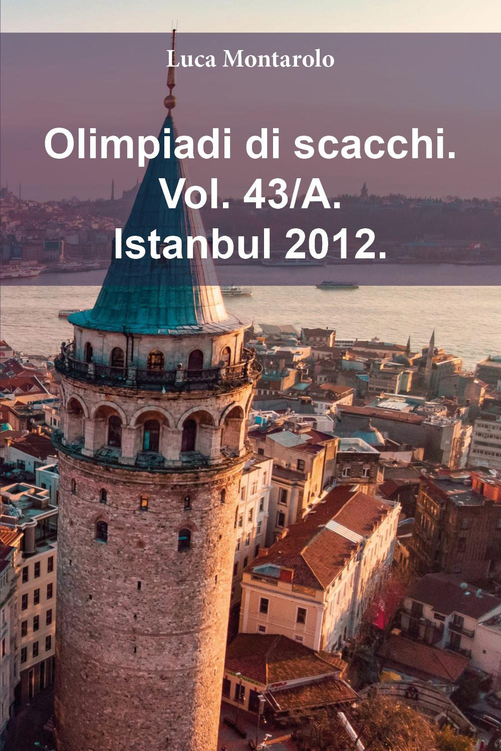 Olimpiadi di scacchi. Vol. 43/A: Istanbul 2012
