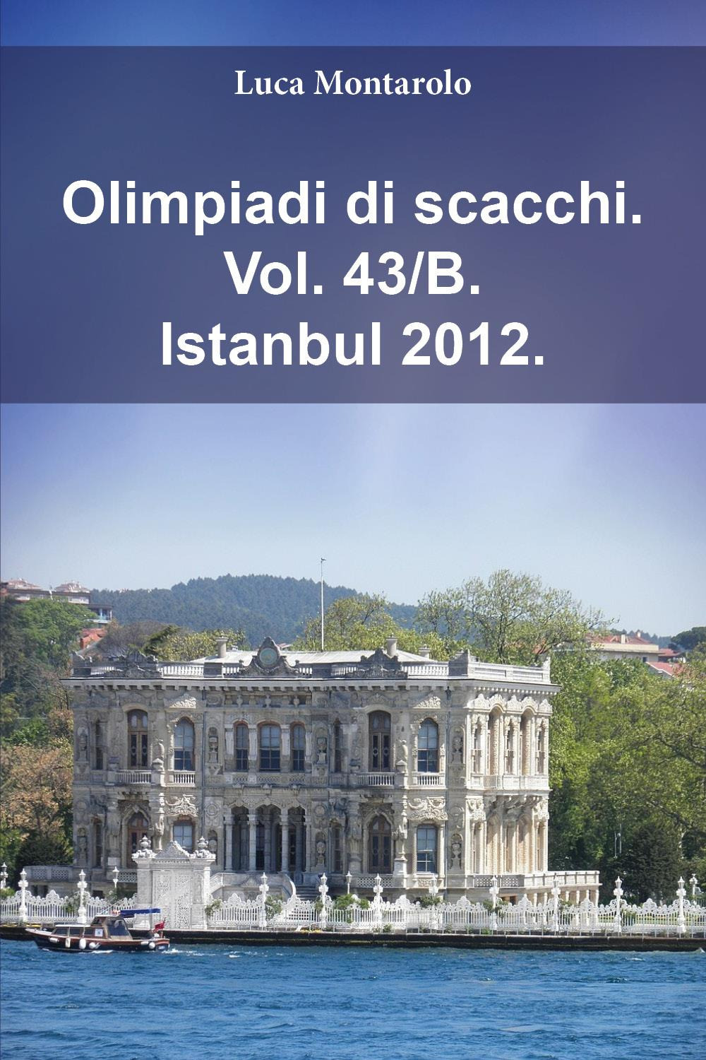 Olimpiadi di scacchi. Vol. 43/B: Istanbul 2012