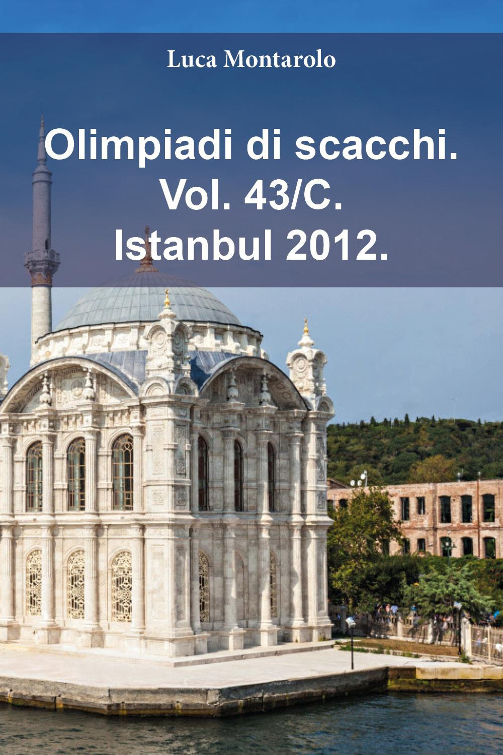 Olimpiadi di scacchi. Vol. 43/C: Istanbul 2012