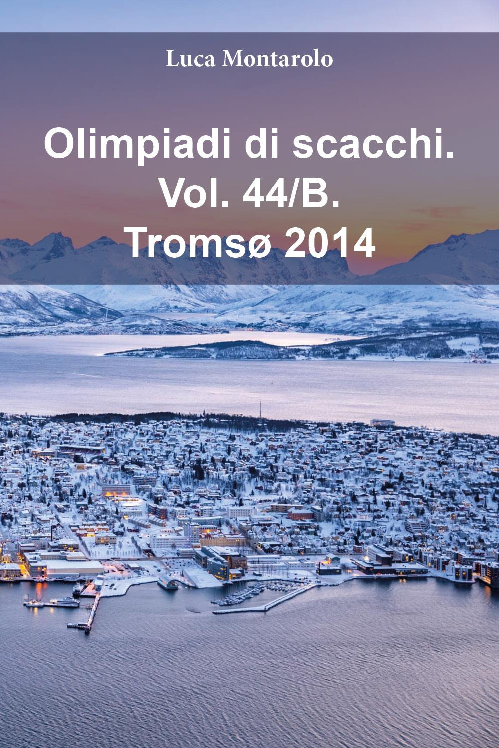 Olimpiadi di scacchi. Vol. 44/B: Tromsø 2014