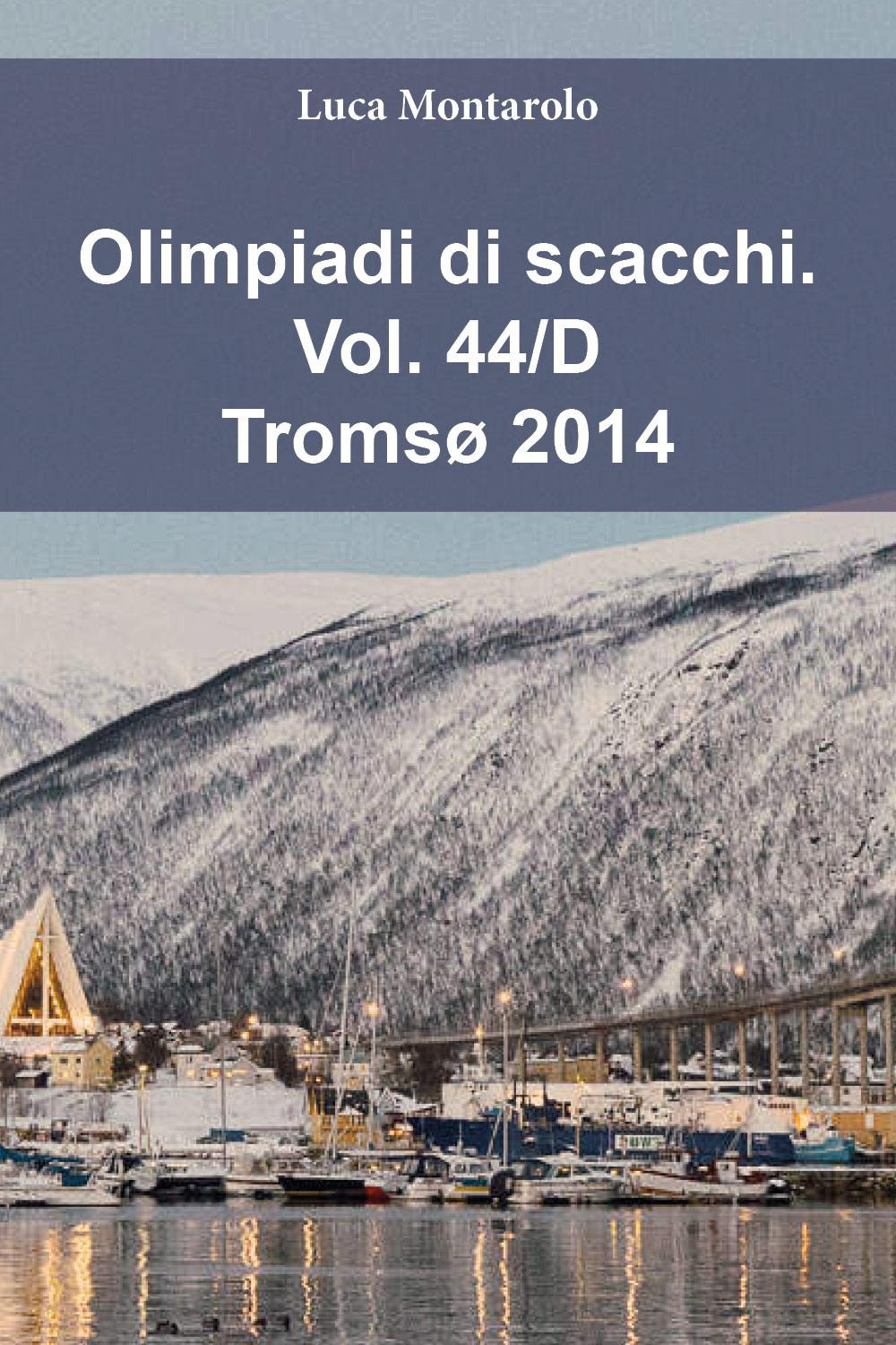 Olimpiadi di scacchi. Vol. 44/D: Tromsø 2014
