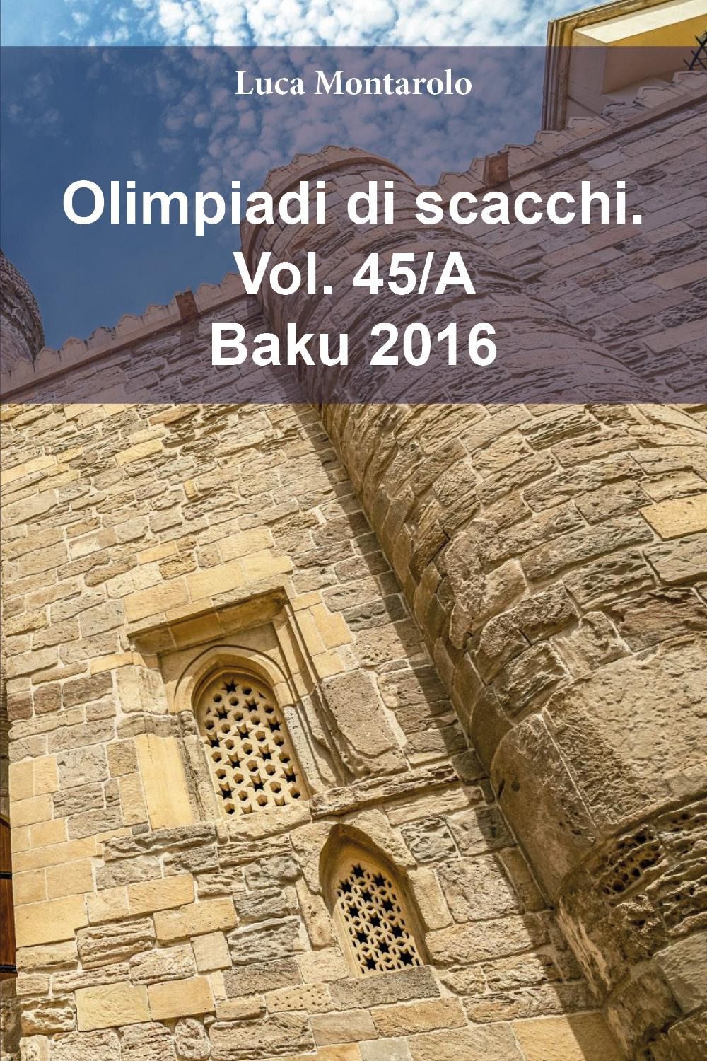 Olimpiadi di scacchi. Vol. 45/A: Baku 2016