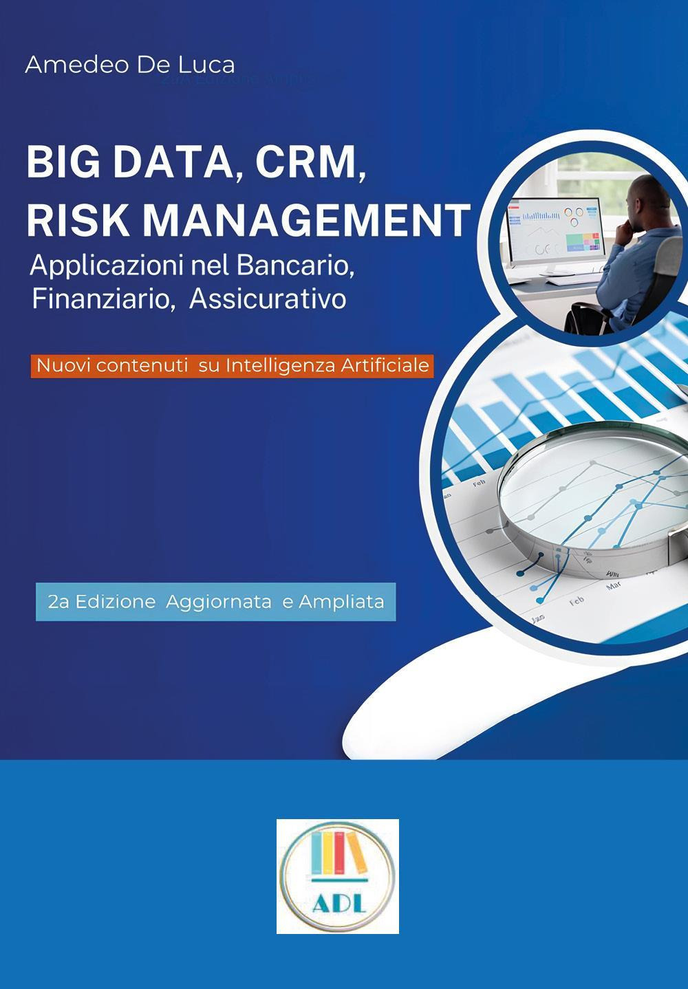 Big data, CRM, risk management. Applicazioni nel bancario, finanziario, assicurativo