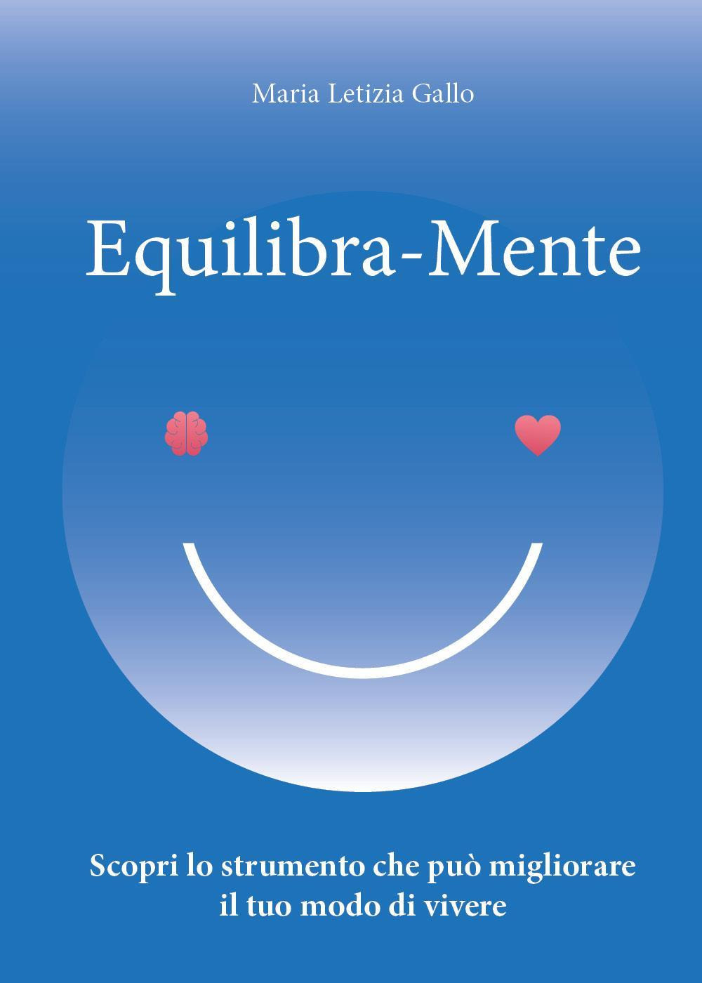 Equilibra-Mente. Scopri lo strumento che può migliorare il tuo modo di vivere