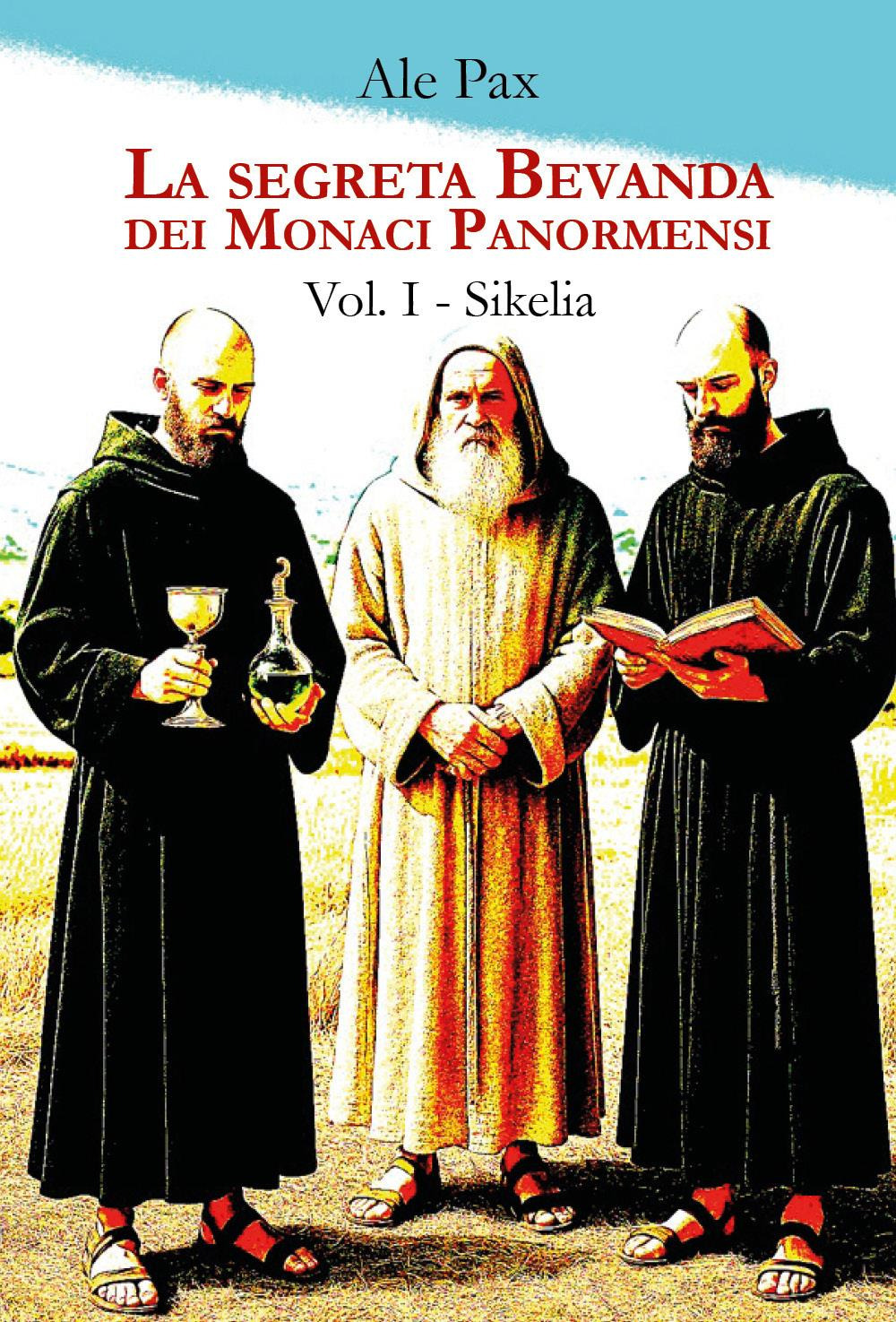 La segreta bevanda dei monaci panormensi. Vol. 1: Sikelia
