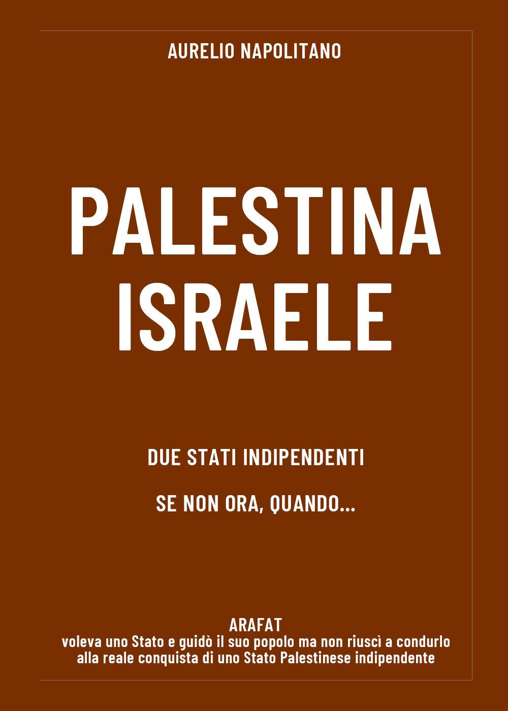 Palestina-Israele. Due stati indipendenti se non ora quando...