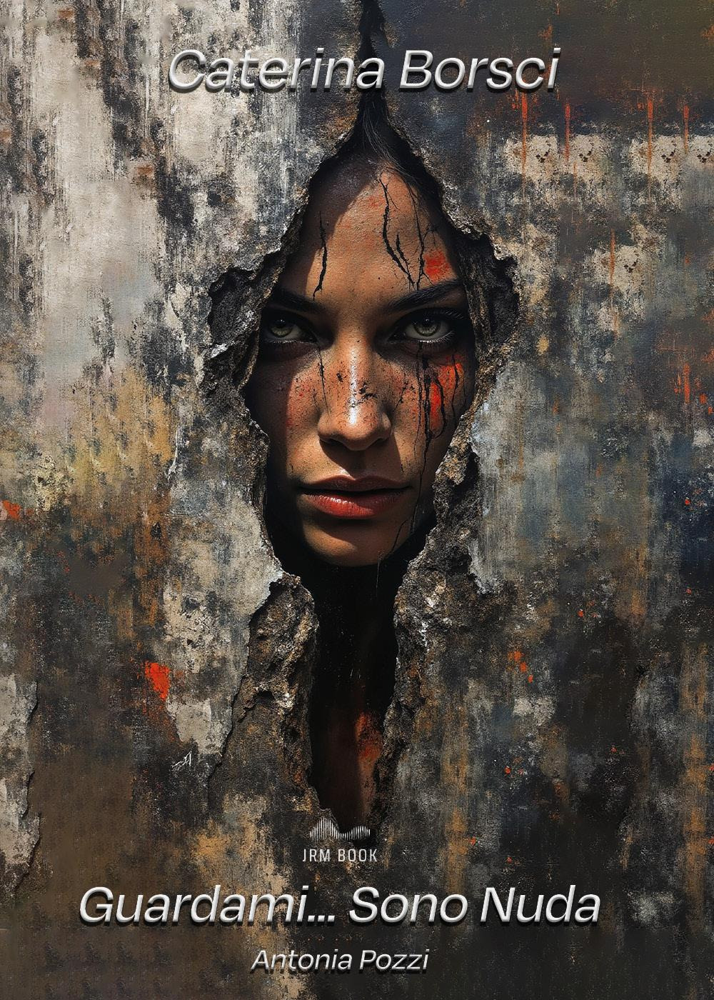 Guardami... Sono nuda. Antonia Pozzi