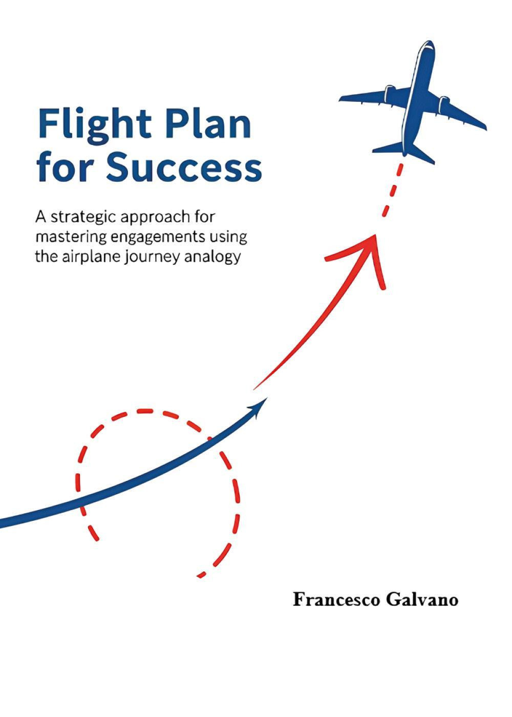 Flight plan for success. A strategic approach for mastering engagements using the airplane journey analogy