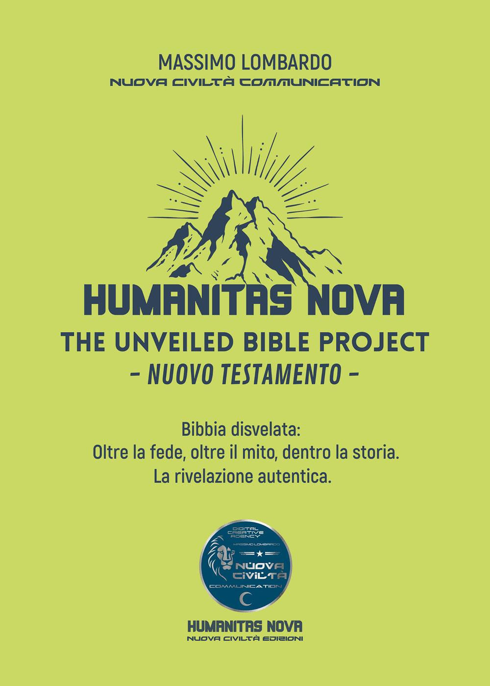 The unveiled Bible project. Nuovo Testamento. Bibbia disvelata: oltre la fede, oltre il mito, dentro la storia. La rivelazione autentica