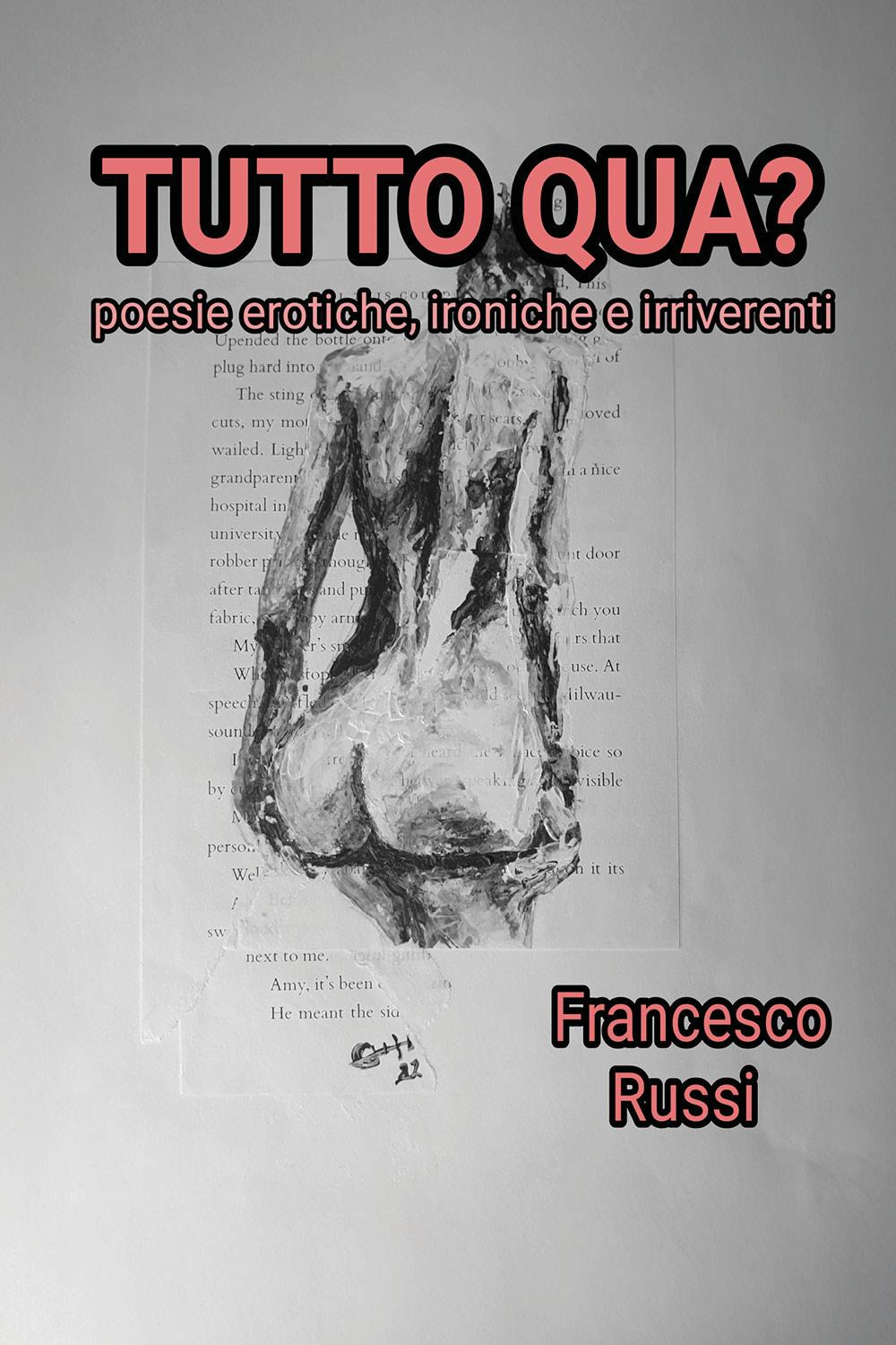 Tutto qua? Poesie erotiche, ironiche e irriverenti