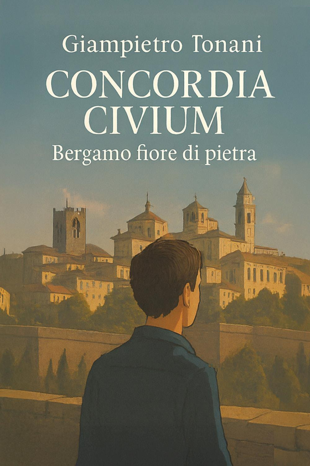Concordia civium. Bergamo fiore di pietra
