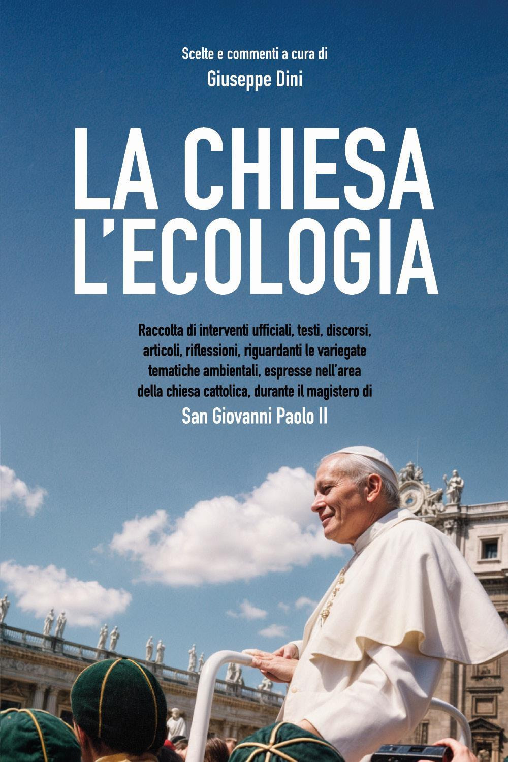 La Chiesa. L'ecologia nel magistero di San Giovanni Paolo 2.0