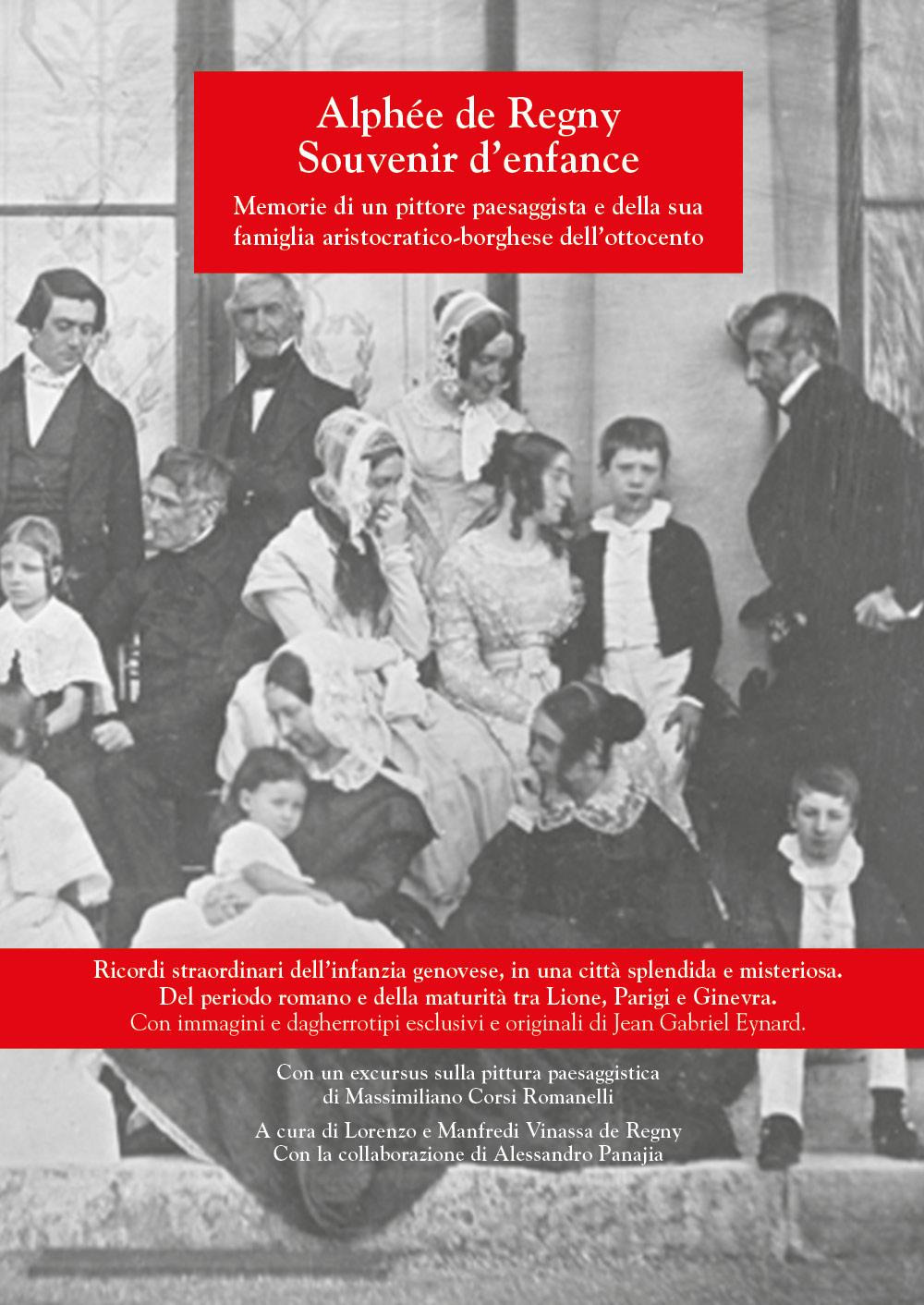 Alphèe de Regny souvenir d'enfance. Memorie di un pittore paesaggista e della sua famiglia aristocratico-borghese dell'Ottocento
