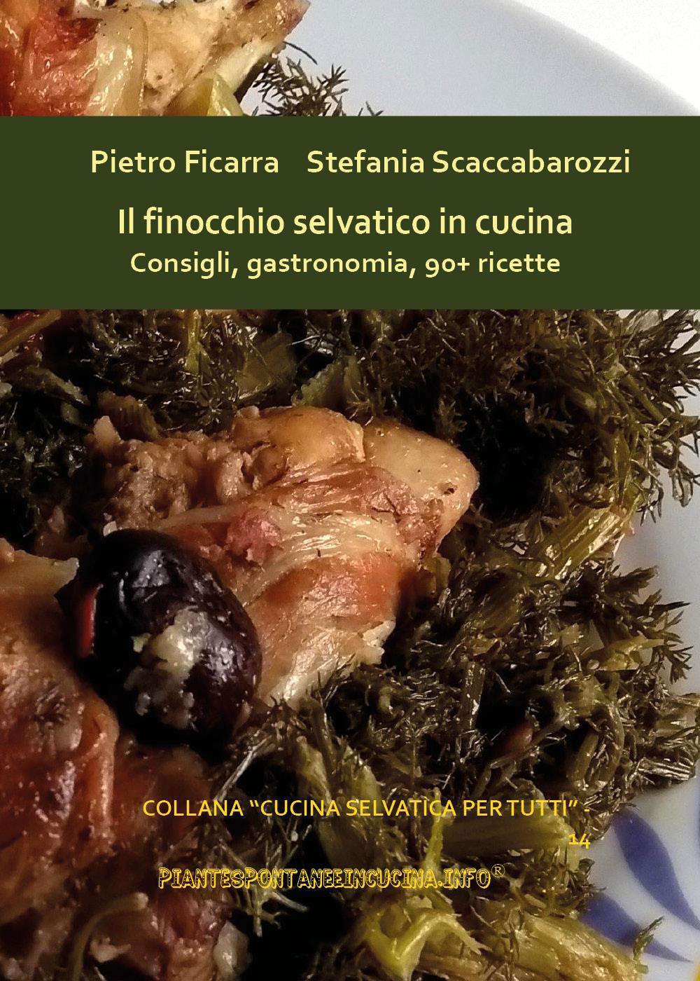 Il finocchio selvatico in cucina. Consigli, gastronomia, 90+ ricette
