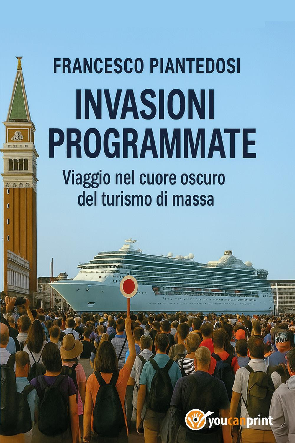 Invasioni programmate. Viaggio nel cuore oscuro del turismo di massa