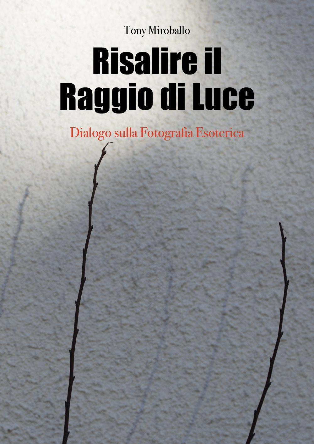 Risalire il raggio di luce. Dialogo sulla fotografia esoterica