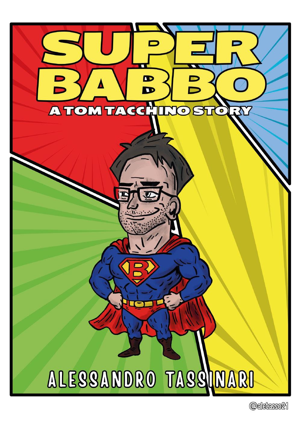 Super Babbo. A Tom Tacchino story
