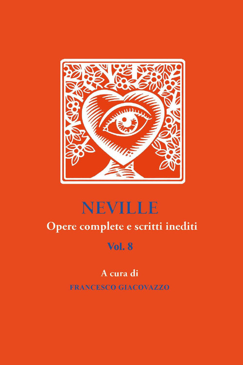 Neville. Opere complete e scritti inediti. Vol. 8