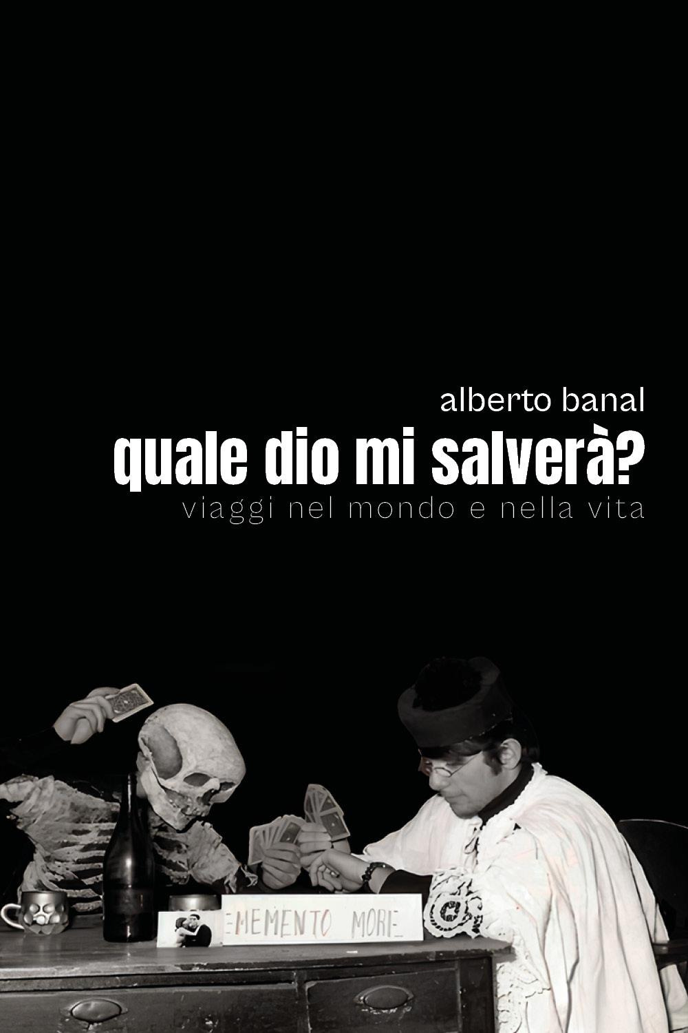 Quale dio mi salverà? Viaggi nel mondo e nella vita