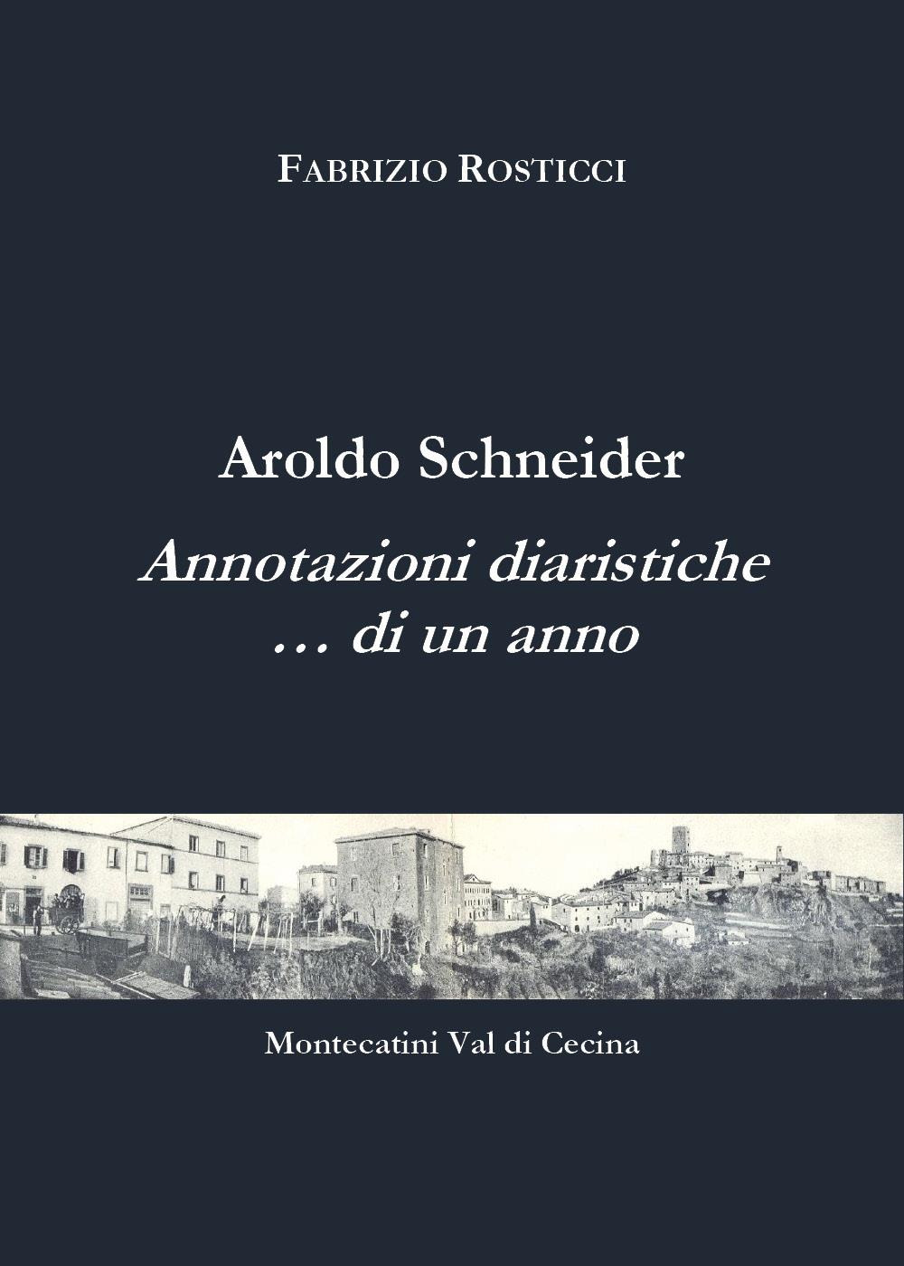 Aroldo Schneider. Annotazioni diaristiche... di un anno