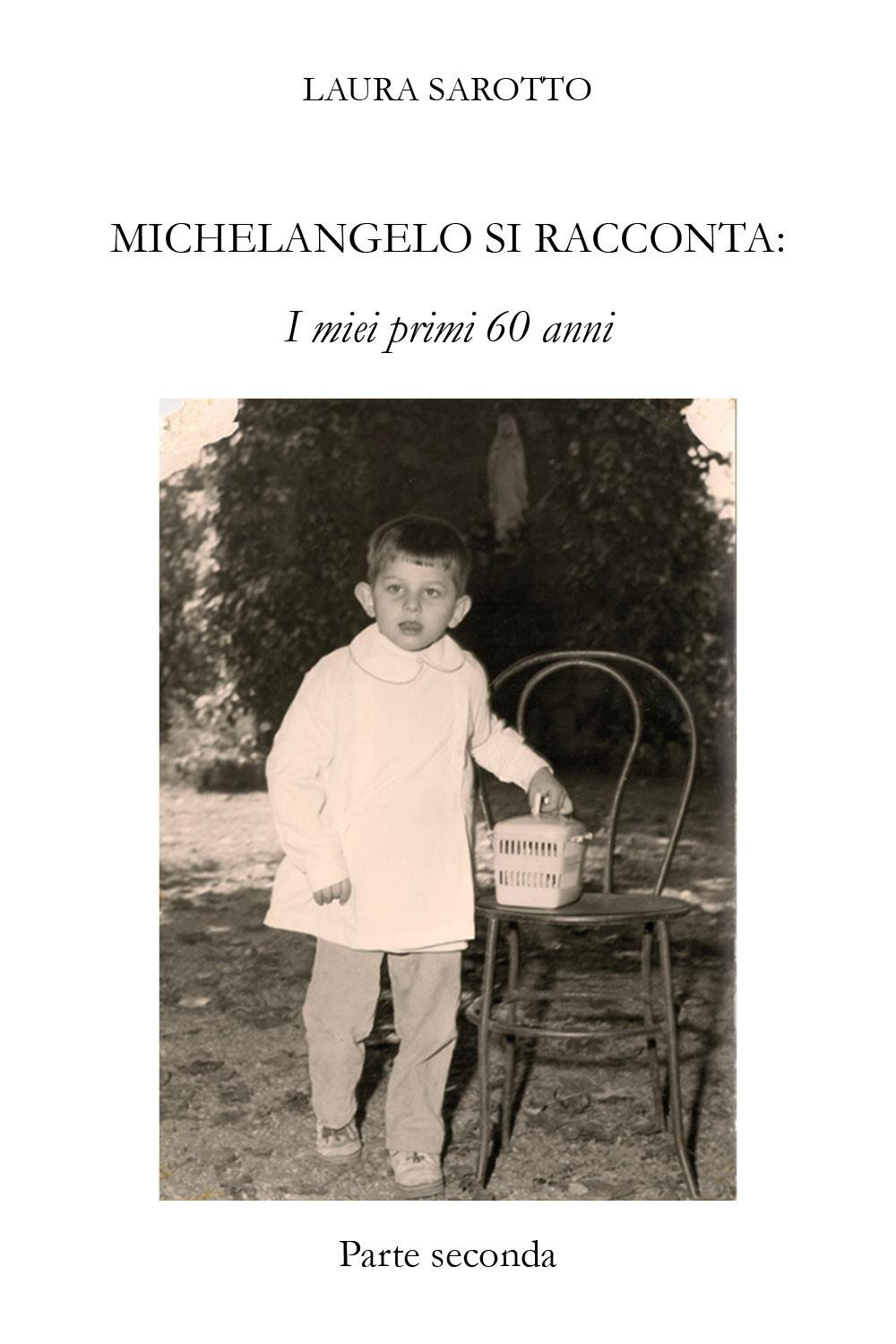 Michelangelo si racconta. I miei primi 60 anni. Vol. 2
