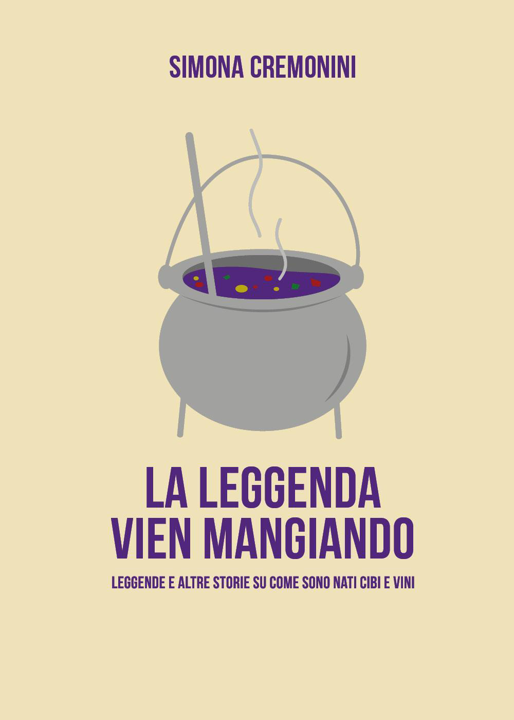 La leggenda vien mangiando. Leggende e altre storie su come sono nati cibi e vini