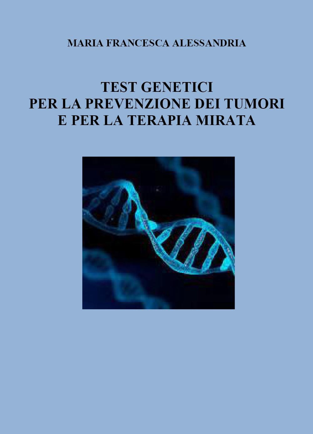 Test genetici per la prevenzione dei tumori e per la terapia mirata