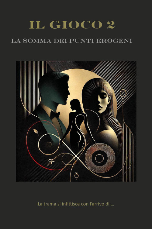La somma dei punti erogeni. Il gioco. Vol. 2