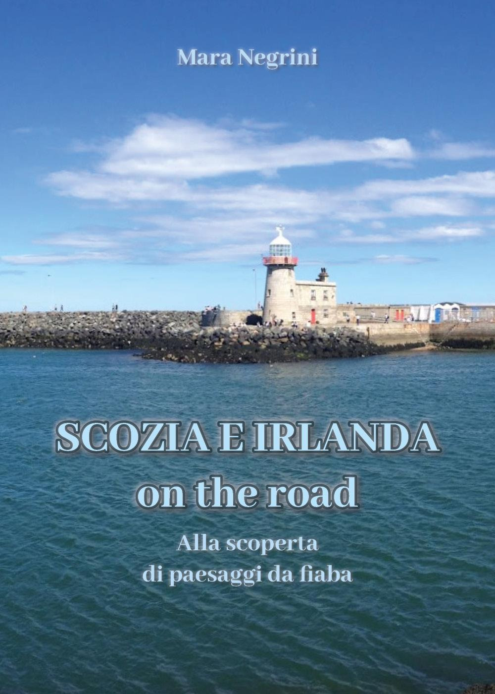 Scozia e Irlanda on the road. Alla scoperta di paesaggi da fiaba