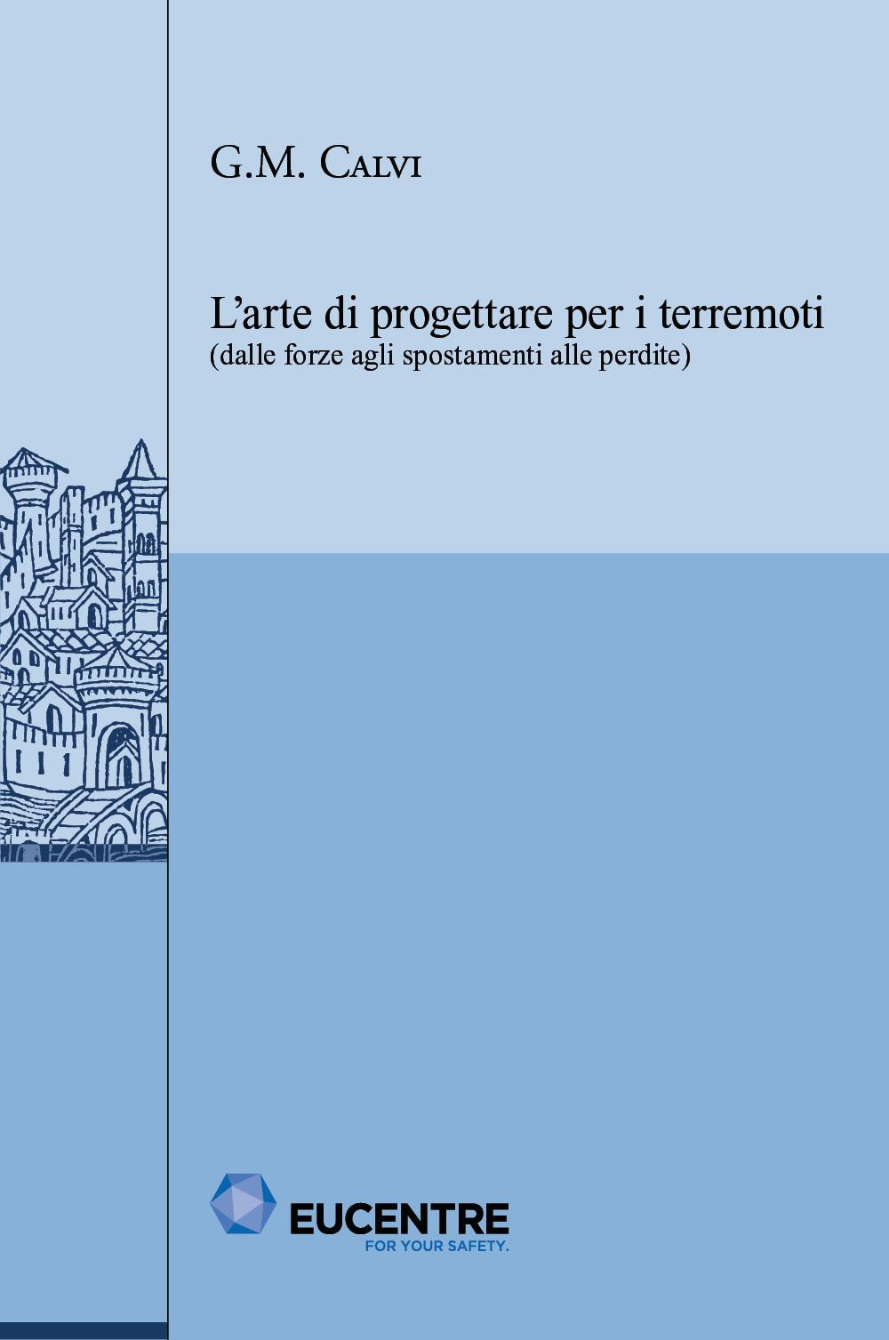 L'arte di progettare per i terremoti (dalle forze agli spostamenti alle perdite)