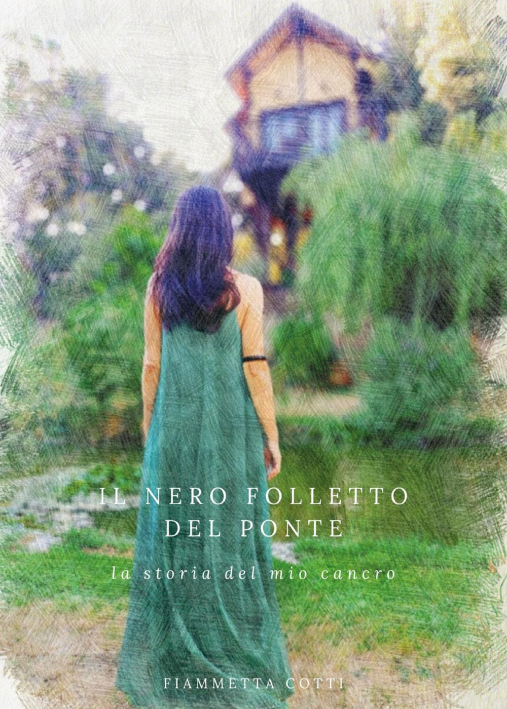 Il nero folletto del ponte. La storia del mio cancro