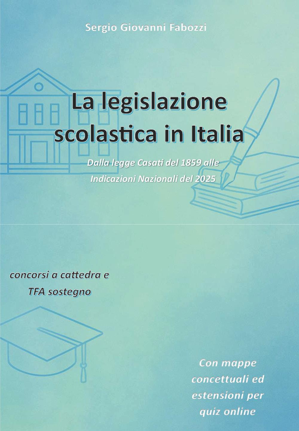 La La legislazione scolastica in Italia. Dalla legge Casati del 1859 alle Indicazioni Nazionali del 2025