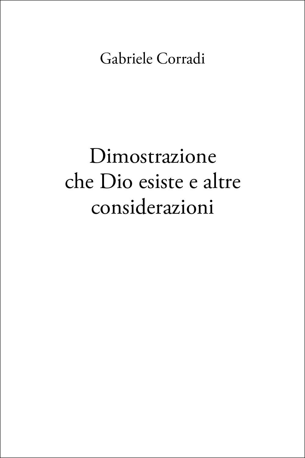 Dimostrazione che Dio esiste e altre considerazioni