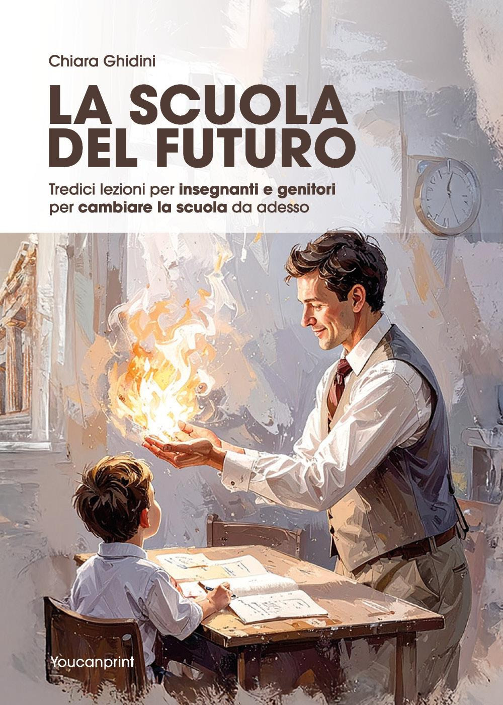 La scuola del futuro. Tredici lezioni per insegnanti e genitori per cambiare la scuola da adesso
