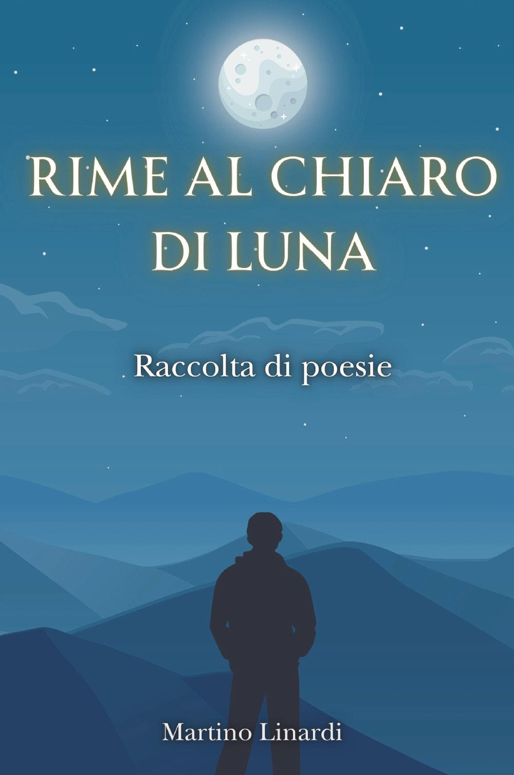Rime al chiaro di luna. Raccolta di poesie