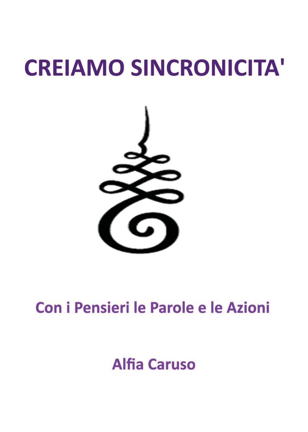 Creiamo sincronicità con i pensieri le parole e le azioni