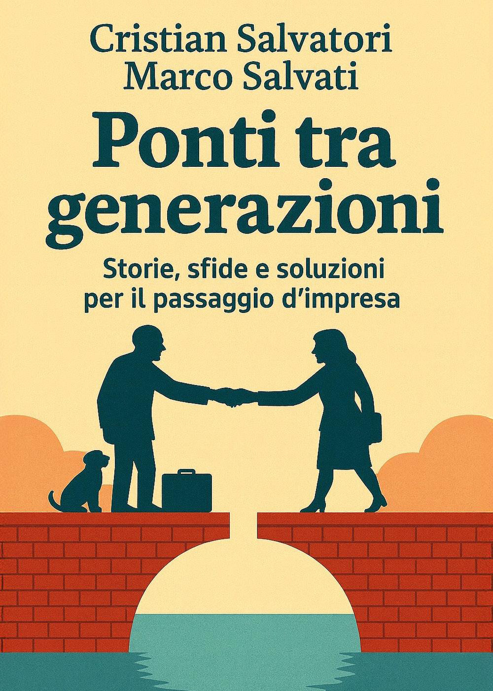 Ponti tra generazioni. Storie, sfide e soluzioni per il passaggio d'impresa