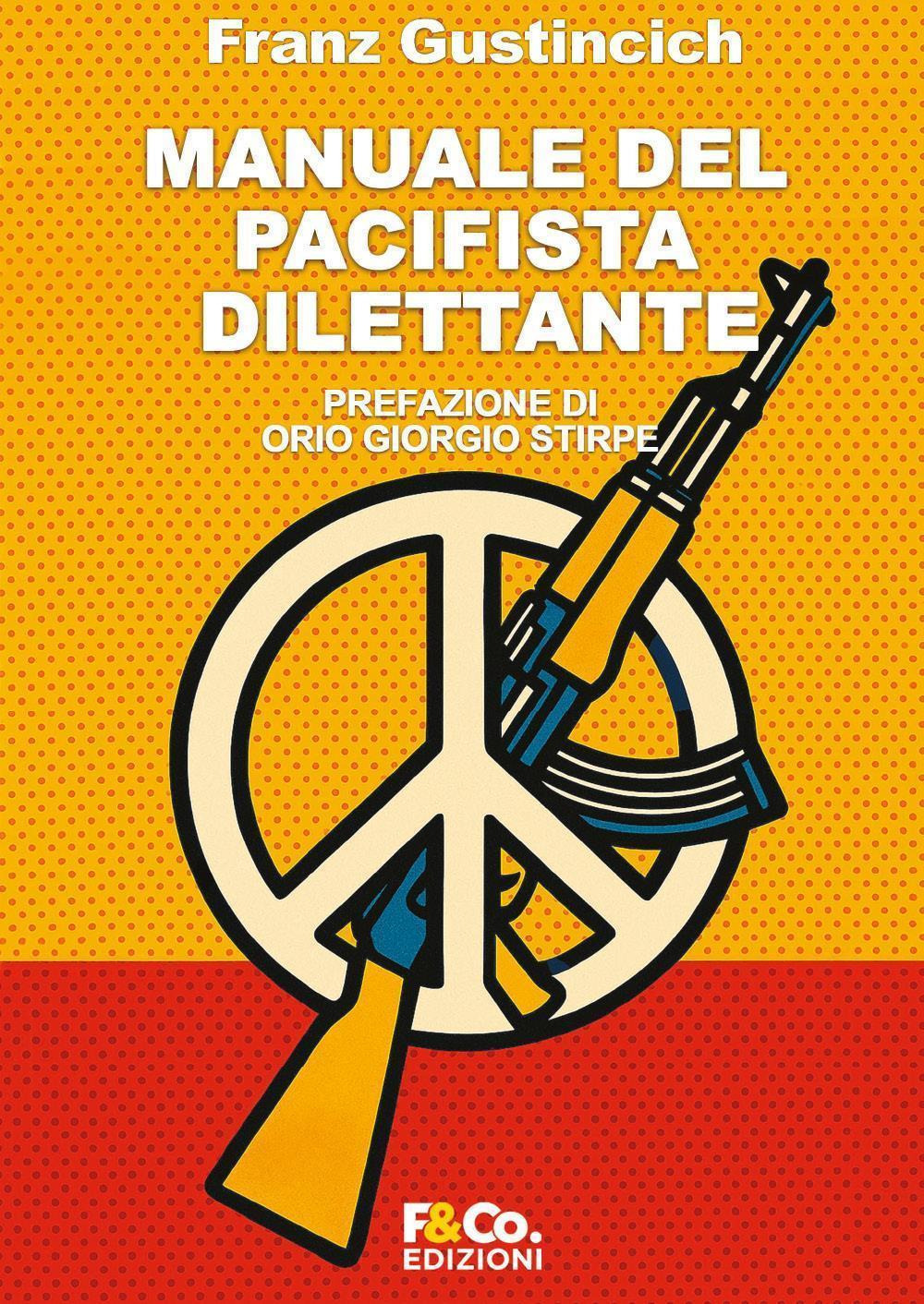 Manuale del pacifista dilettante. Come essere pacifista senza fomentare la guerra