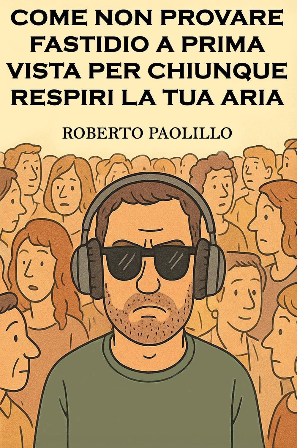 Come non provare fastidio a prima vista per chiunque respiri la tua aria