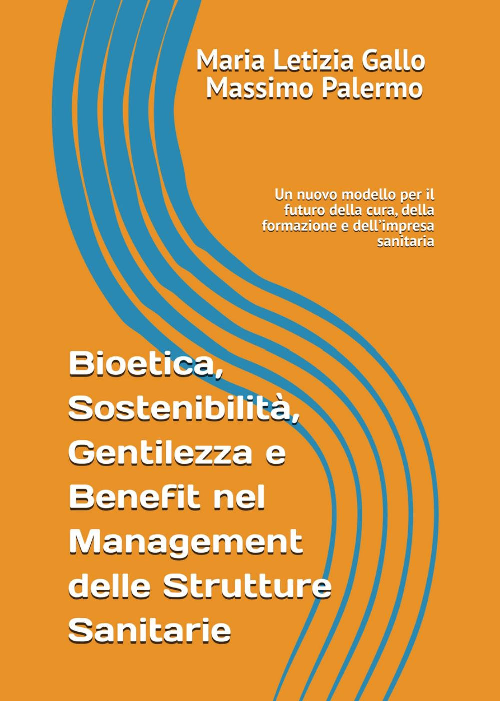 Bioetica, sostenibilità, gentilezza e benefit nel management delle strutture sanitarie