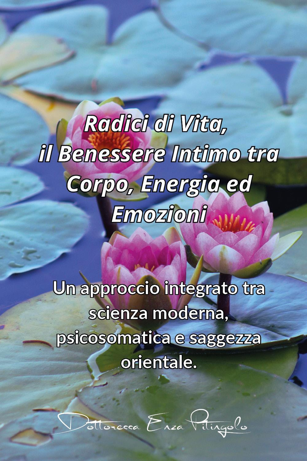 Radici di vita, il benessere intimo tra corpo, energia ed emozioni