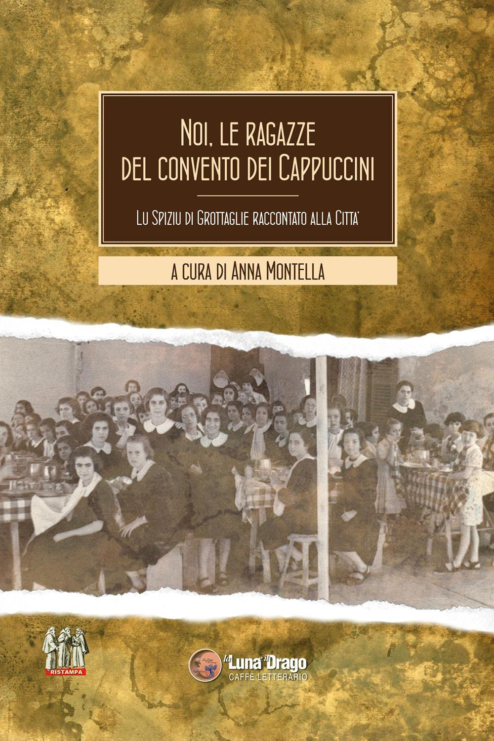 Noi, le ragazze del convento dei cappuccini. Lu spiziu di Grottaglie raccontato alla città
