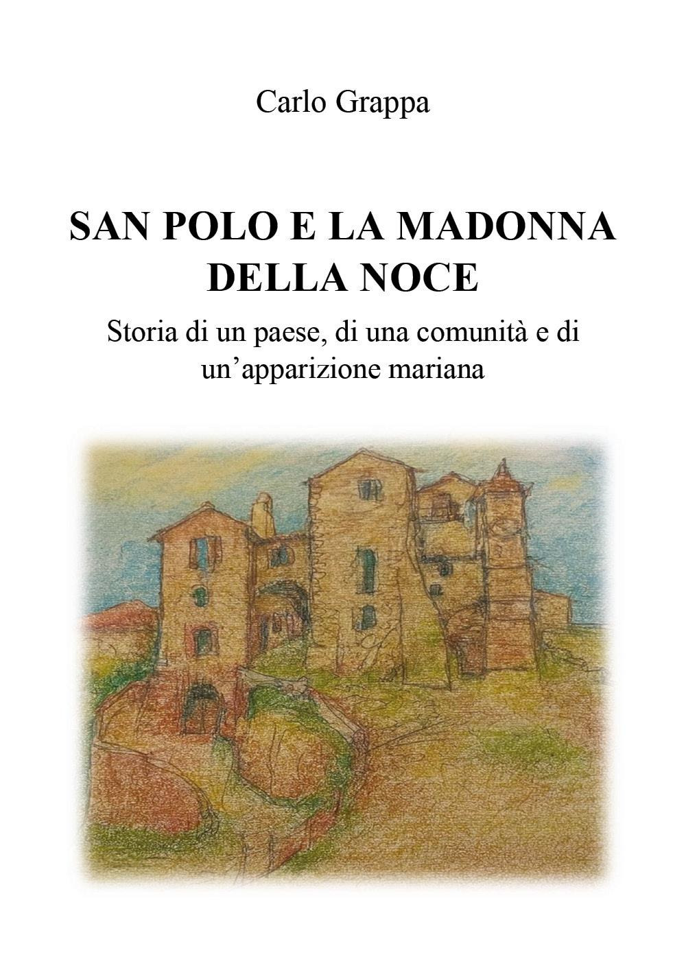 San Polo e la Madonna della Noce. Storia di un paese, di una comunità e di un'apparizione mariana