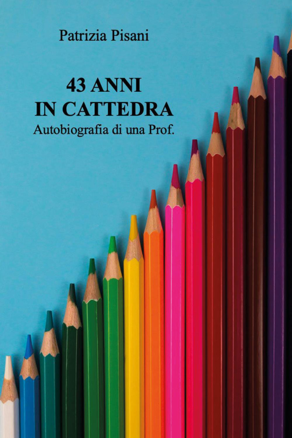 43 anni in cattedra. Autobiografia di una prof