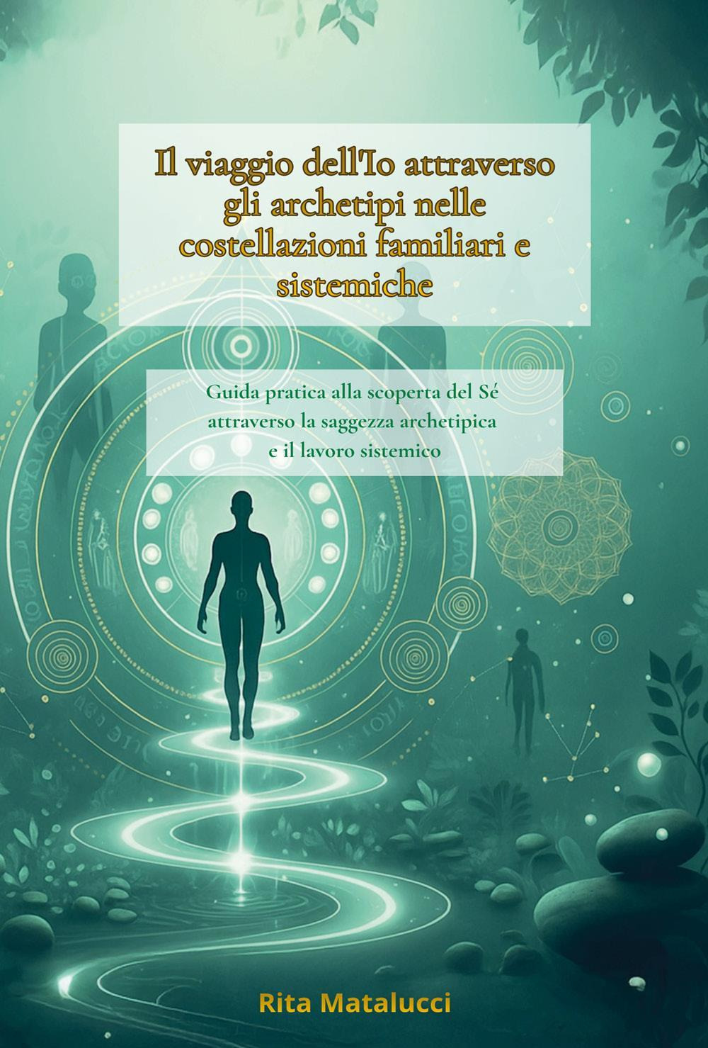 Il viaggio dell'io tra archetipi e costellazioni familiari