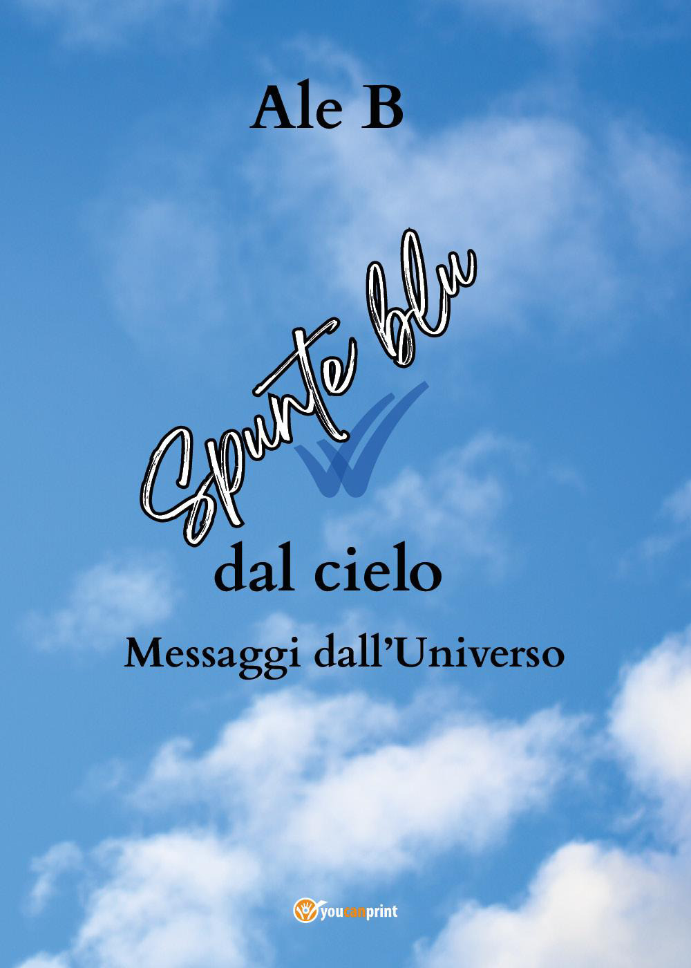 Spunte blu dal cielo. Messaggi dall'universo