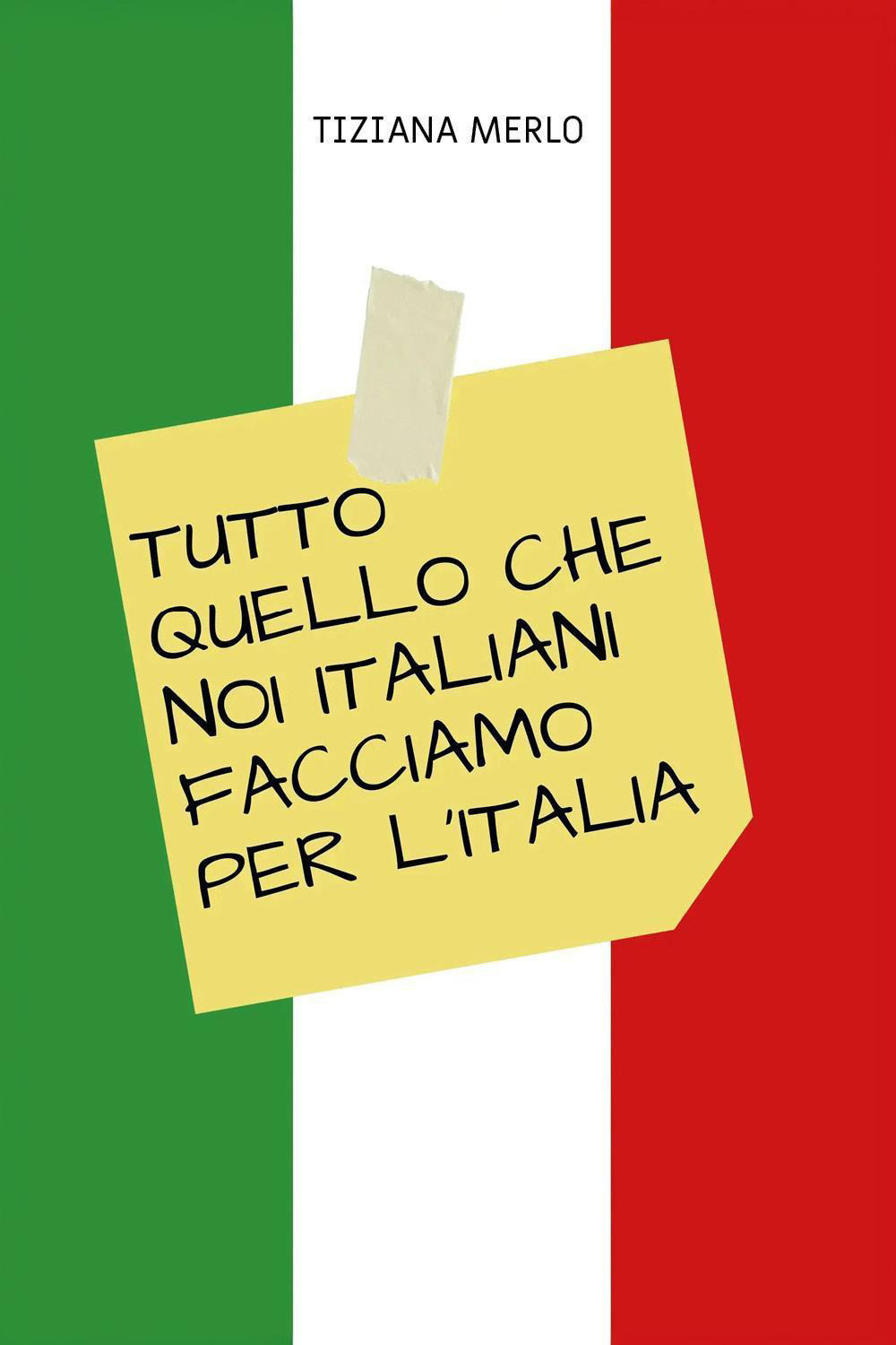 Tutto quello che noi italiani facciamo per l'Italia