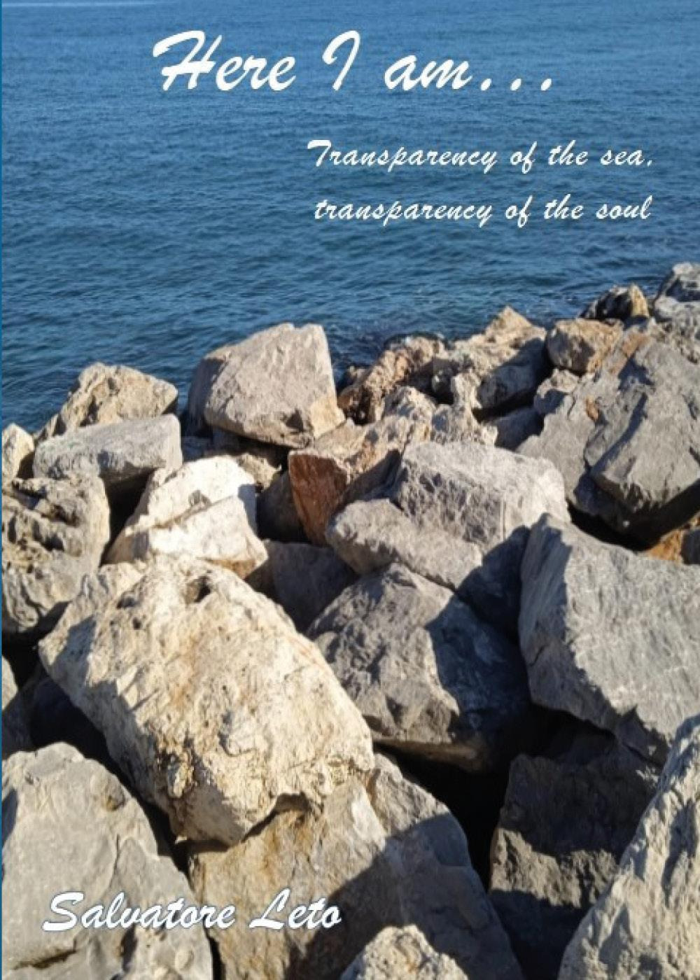 Here I am. Transparency of the sea, transparency of the soul