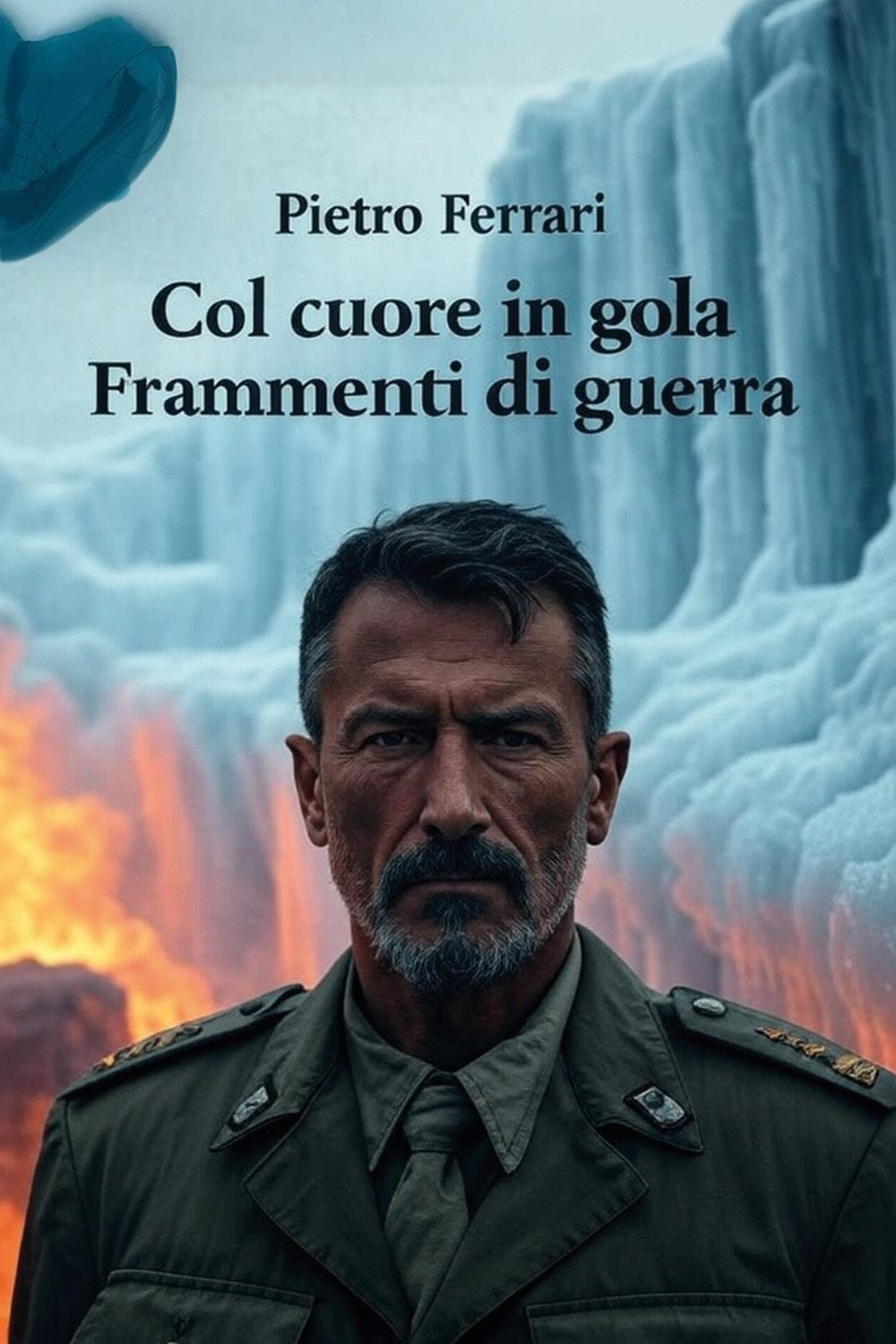 Col cuore in gola. Frammenti di guerra
